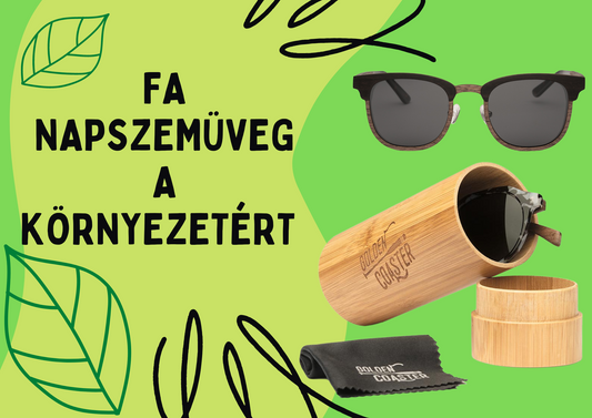 Fa napszemüveg a környezetünkért 🌱